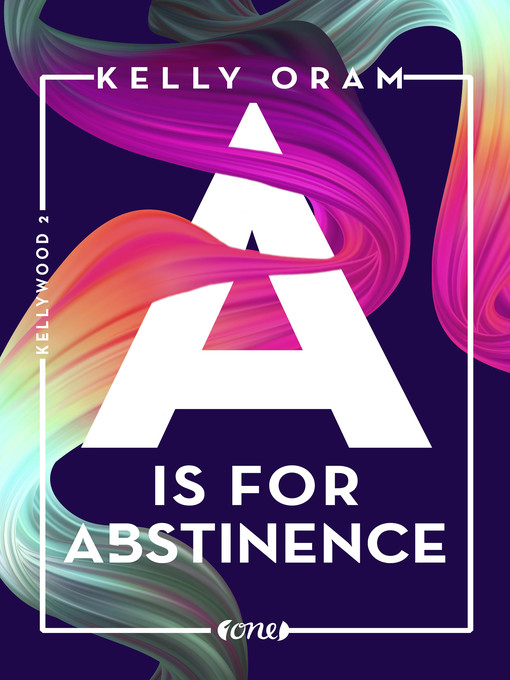 Title details for A is for Abstinence by Kelly Oram - Available